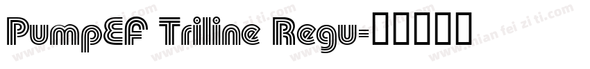 PumpEF Triline Regu字体转换